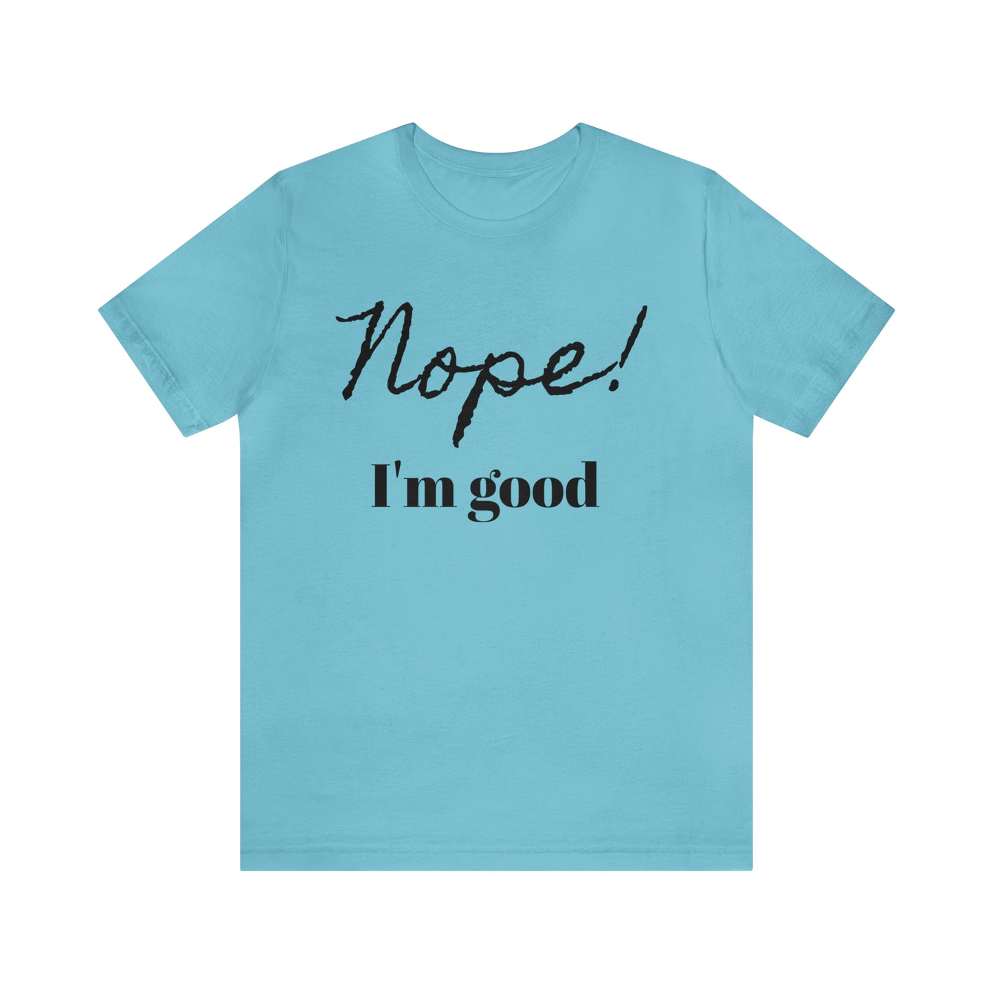 Lvad Tribe Nope! I'm good Unisex Jersey Short Sleeve Tee