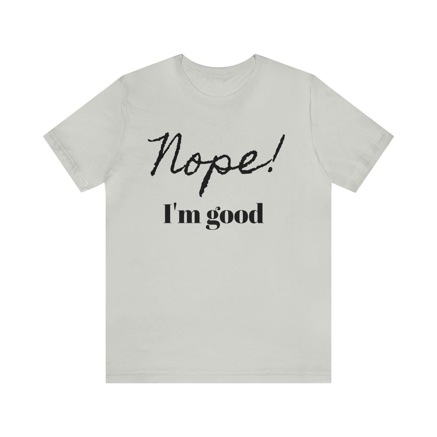 Lvad Tribe Nope! I'm good Unisex Jersey Short Sleeve Tee