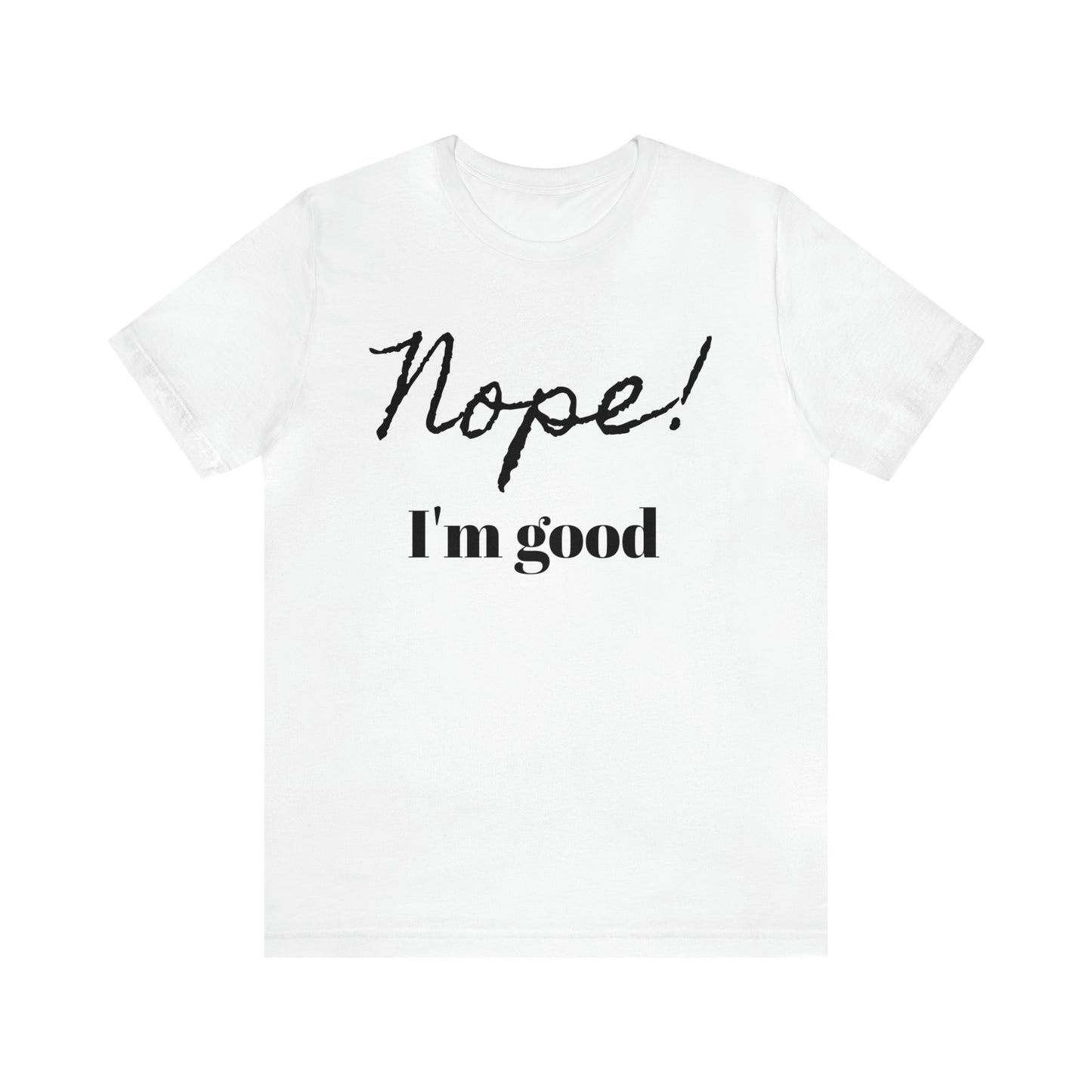 Lvad Tribe Nope! I'm good Unisex Jersey Short Sleeve Tee