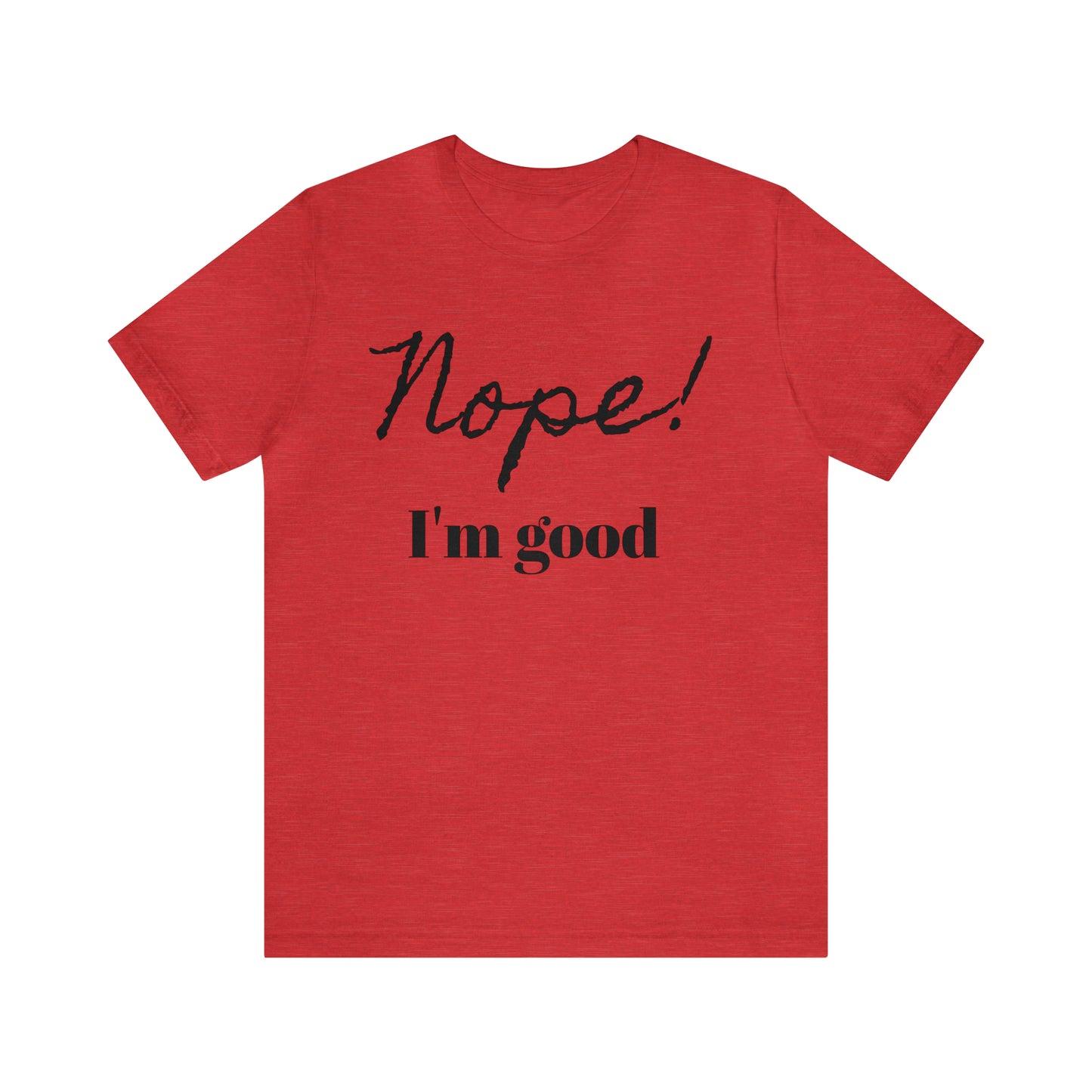 Lvad Tribe Nope! I'm good Unisex Jersey Short Sleeve Tee