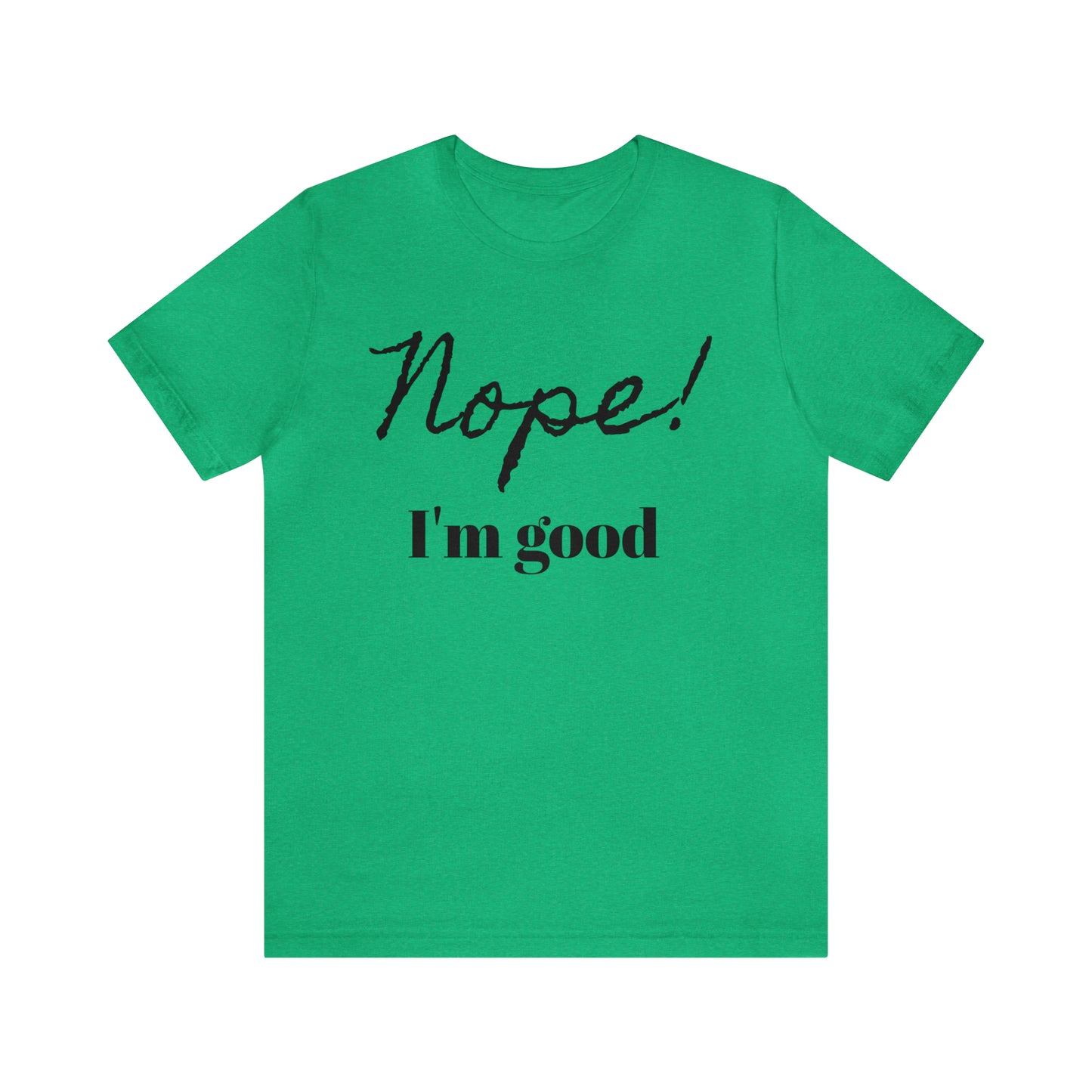 Lvad Tribe Nope! I'm good Unisex Jersey Short Sleeve Tee