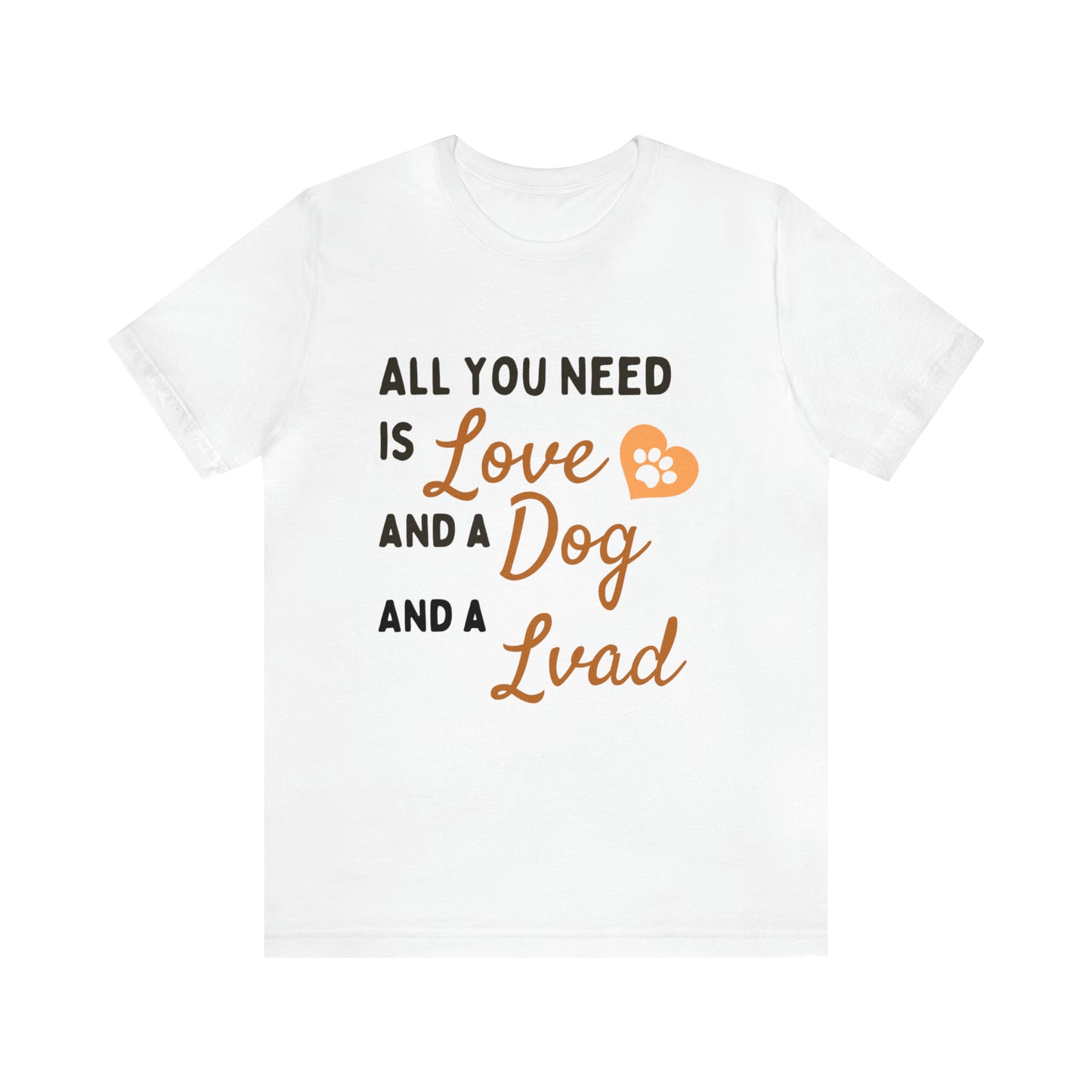 Lvad Tribe All I Need Is My Dog Unisex Jersey Short Sleeve Tee